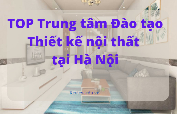 trung tam dao tao thiet ke noi that uy tin nhat o ha noi 1 1