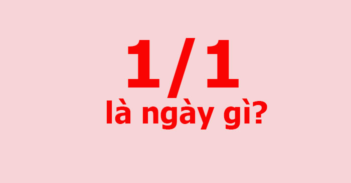 1 1 la ngay gi 700