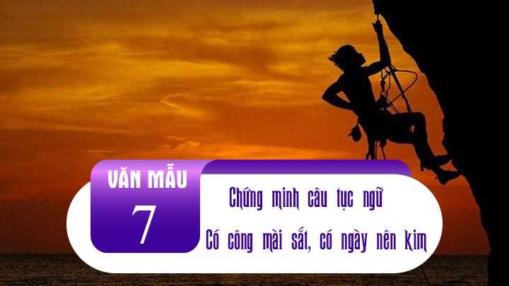 Top 10 Bài văn chứng minh câu tục ngữ “Có công mài sắt, có ngày nên kim” (lớp 7) hay nhất