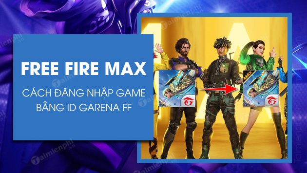 cach dang nhap free fire max bang id garena ff