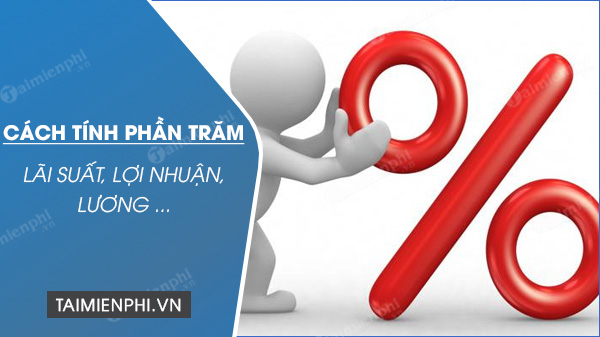 nhung cach tinh phan tram nhanh va chinh xach nhat 22388