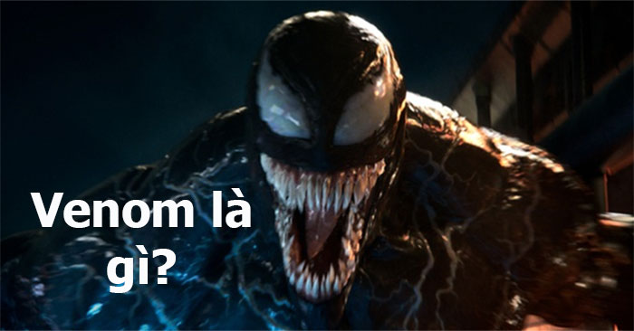 Venom là con gì? - Cmm.edu.vn | Trường Cao đẳng Tài nguyên và Môi ...