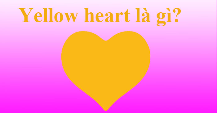 Yellow heart la gi 700